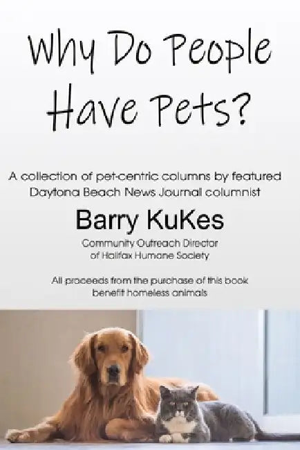 Why Do People Have Pets? by Barry Kukes