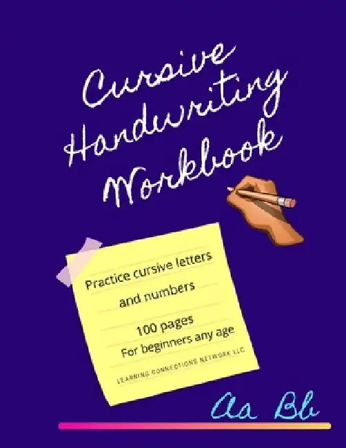 Cursive Handwriting Workbook: 100 pages of cursive handwriting practice. For beginners any age! by Learning Connections Network LLC