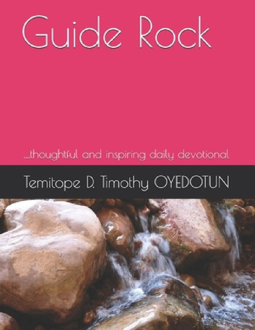 Guide Rock: ....thoughtful and inspiring daily devotional by Temitope D. Timothy Oyedotun