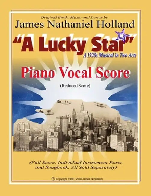 A Lucky Star, A 1920s Musical in Two Acts: Piano Vocal Score (Reduced Score) by James Nathaniel Holland
