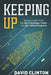 Keeping Up: backgrounders to all the big technology trends you can't afford to ignore by David Clinton