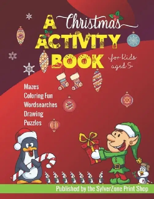 A Christmas Activity Book - For Kids Aged 5+: Holiday fun for the little ones! by Sylverzone Print Shop