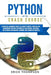 Python Crash Course: A Practical Beginner's Guide to Learn Python in 7 Days or Less, Introducing You Into the World of Data Science, Artifi by Thompson, Erick