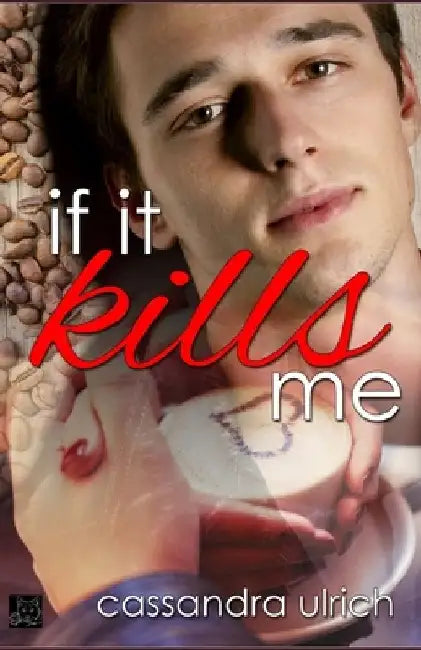If It Kills Me by Cassandra Ulrich