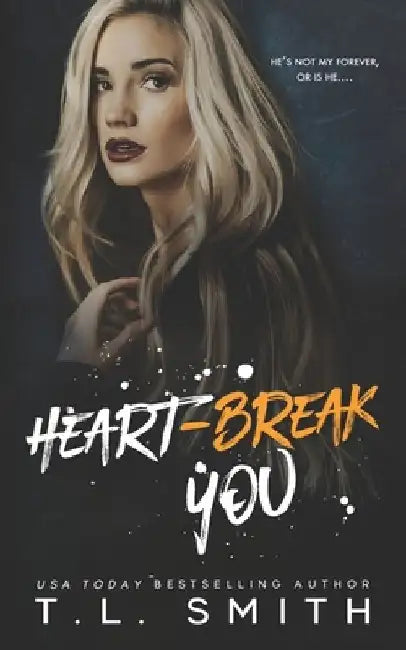 Heartbreak You by T. L. Smith