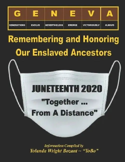 Remembering and Honoring Our Enslaved Ancestors - Juneteenth 2020: Together ... From A Distance by Yolanda Wright Bozant
