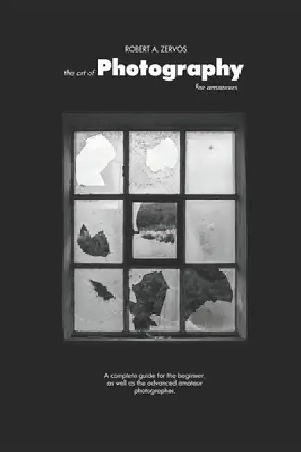 The art of Photography for amateurs by Robert Alexander Zervos