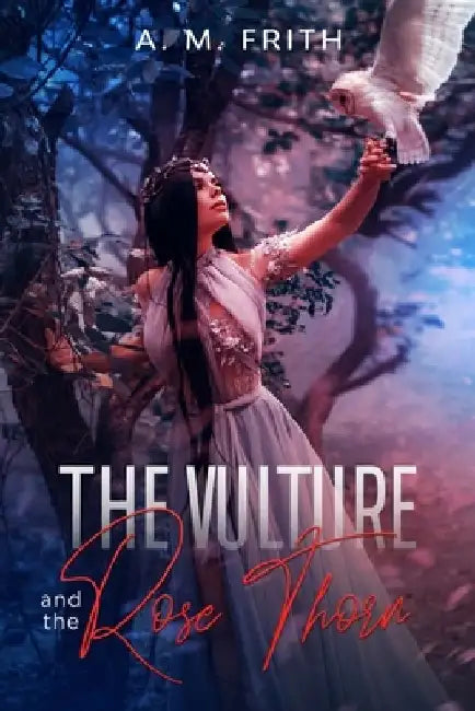 The Vulture & Rose Thorn by A. M. Frith