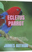 Ecletus Parrot: The Complete Beginners Guide Book On Everything You Need To Know About Ecletus: Author by James