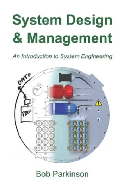 System Design & Management: An Introduction to System Engineering by Bob Parkinson