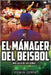 El Manager del Béisbol: ¡más Allá de Las Señas...! by Zerpa, Edwin