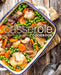 Casserole Cookbook: Casserole Recipes That Will Excite by Booksumo Press