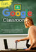Google Classroom for Teachers: Make the lessons original and fun by fully involving your students at 100% and becoming a great virtual/online teacher by Carol Miller
