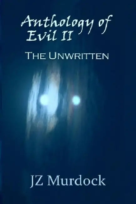 Anthology of Evil II: The Unwritten by Gordon Hayes