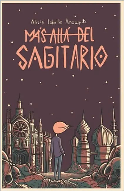 Más allá del Sagitario by Liddellin Amézquita, Alicia
