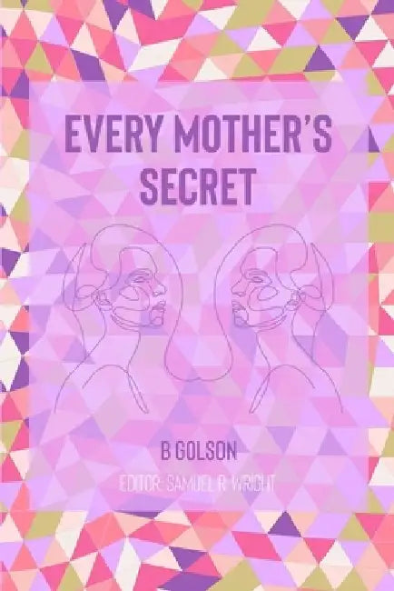 Every Mother's Secret by J. Golson
