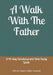 A Walk With The Father: A 40-day Devotional and Bible Study Guide by Alberta Awura Adjoa Asiamah