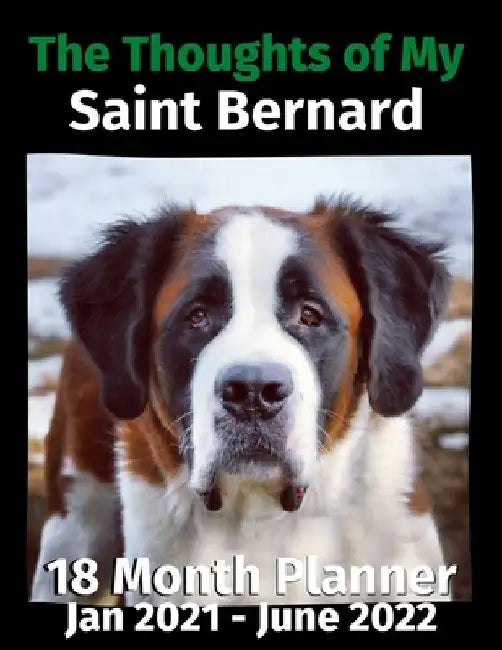 The Thoughts of My Saint Bernard: 18 Month Planner Jan 2021-June 2022 by Brightview Journals