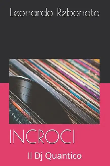 Incroci: Il Dj Quantico by Edoardo Romanato, Leonardo Rebonato