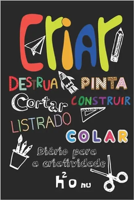 Criar Destrua Pinta Cortar Construir Listrado Colar: Deixe a sua criatividade voar e destrua este diário usando toda a sua imaginação - novos desafios by Nu, H2o