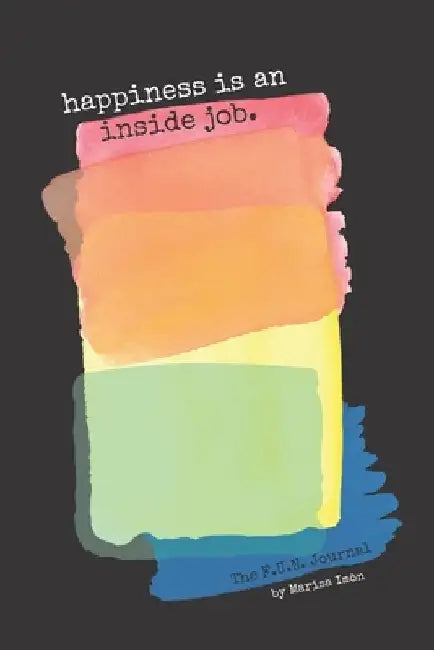 The F.U.N. Journal: Guided Journal for Turning Feelings Under Neutral and Fear-Based Emotions into Desires by Marisa Imôn