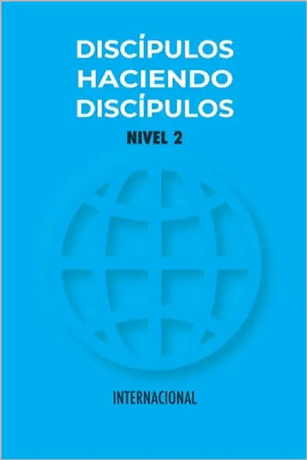Discípulos Haciendo Discípulos Nivel 2: Versión Internacional by Timoteo, La Iniciativa