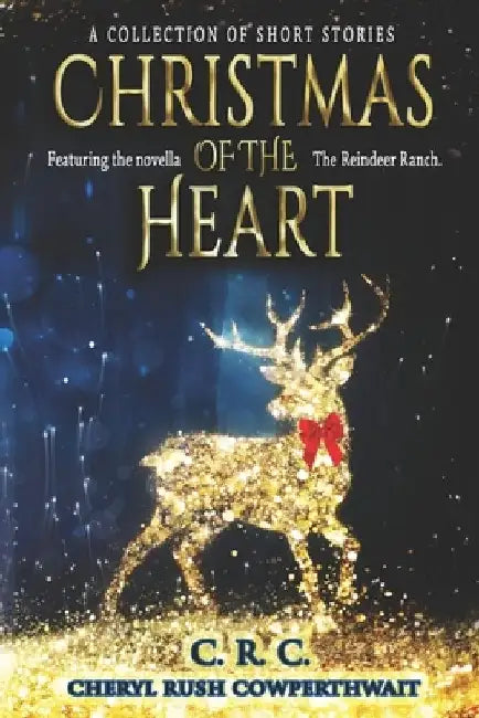 Christmas of the Heart: A Collection of Short Stories by Cheryl Rush Cowperthwait