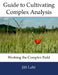 Guide to Cultivating Complex Analysis: Working the Complex Field by Jiri Lebl
