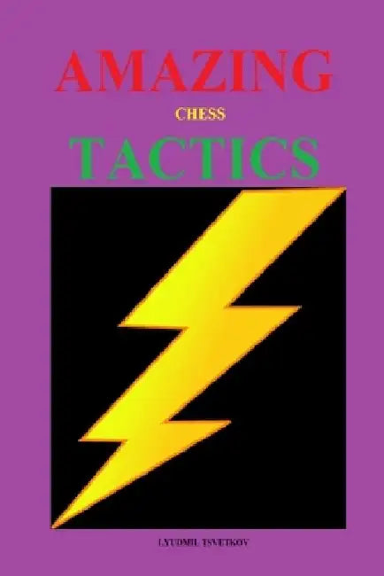 Amazing Chess Tactics by Lyudmil Tsvetkov