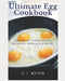Ultimate Egg Cookbook: Breakfast Casseroles, Quiches, Omelets & More! by S. L. Watson