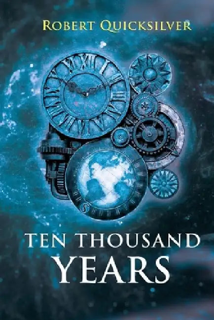 Ten Thousand Years by Robert Quicksilver