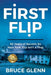 First Flip: 30 Years of Secrets So Your First Flip Isn't a Flop by Bruce Glenn