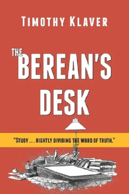 The Berean's Desk by Timothy Klaver
