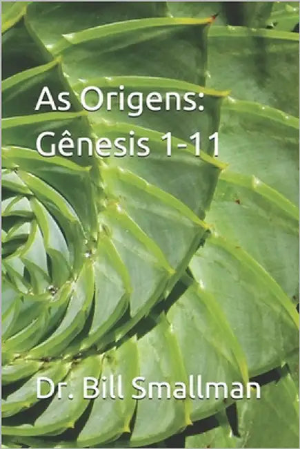 As Origens: Gênesis 1-11 by Smallman, Bill