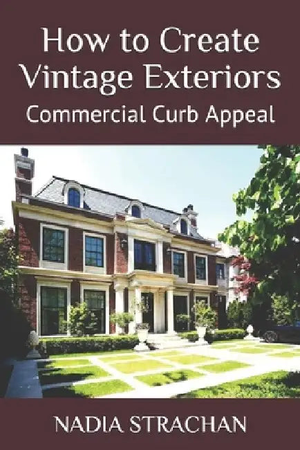 How to Create Vintage Exteriors: Commercial Curb Appeal by Nadia Strachan