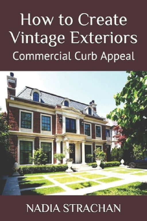 How to Create Vintage Exteriors: Commercial Curb Appeal by Nadia Strachan