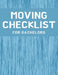 Moving Checklist for Bachelors: The Way To Make Sure Your Move Does Not Overwhelm You. by Jay Milan