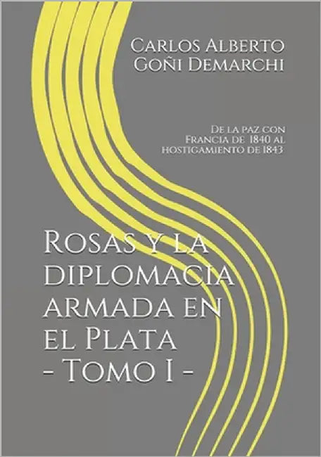 De la paz con Francia de 1840 al hostigamiento de 1843: en los informes diplomáticos y militares de la época by Scala, José Nicolás
