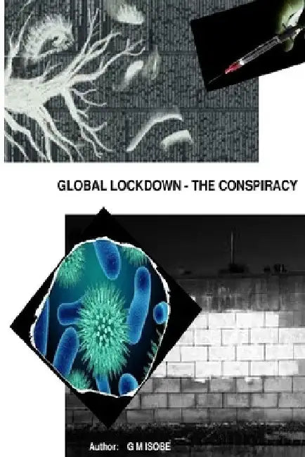 Global Lockdown - The Conspiracy by Serena Don Edwin Silva