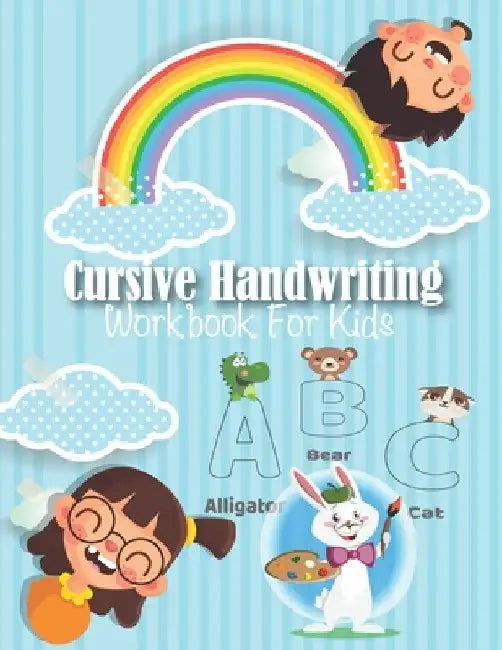 Cursive Handwriting Workbook For Kids: My First Learn to Write Workbook, Workbook for Preschool, Kindergarten, and Kids Ages 3-5 Trace Letters: Alphab by Teacher Lion