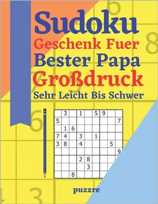 Sudoku Geschenk Fuer Bester Papa Großdruck Sehr Leicht Bis Schwer: Rätselbuch Für Senioren by Puzzre