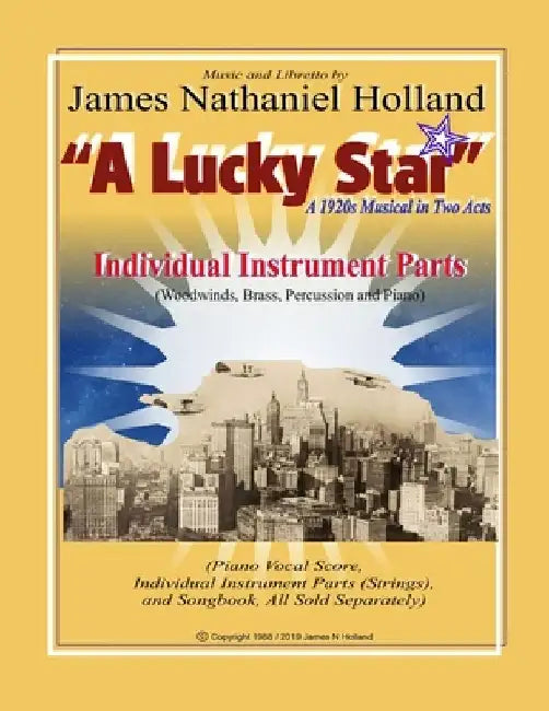 A Lucky Star A 1920s Musical in Two Acts: Individual Instrument Parts (Woodwinds, Brass, Percussion and Piano) by James Nathaniel Holland