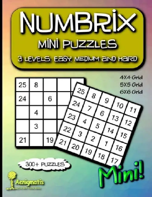 Numbrix Mini Puzzles: 3 Levels: Easy, Medium and Hard by Aenigmatis