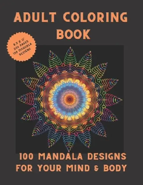 100 Mandala Designs for Your Mind & Body: Adult Coloring Book - Relaxing Coloring Pages - Stress Reliever Coloring Book by Lilou's Collection