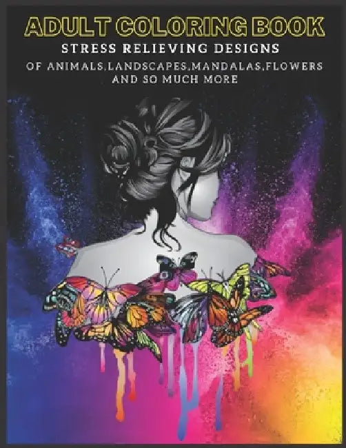 Adult Coloring Book: Stress Relieving Designs of Animals, Mandalas, Landscapes, Flowers And So Much More by Micha Art