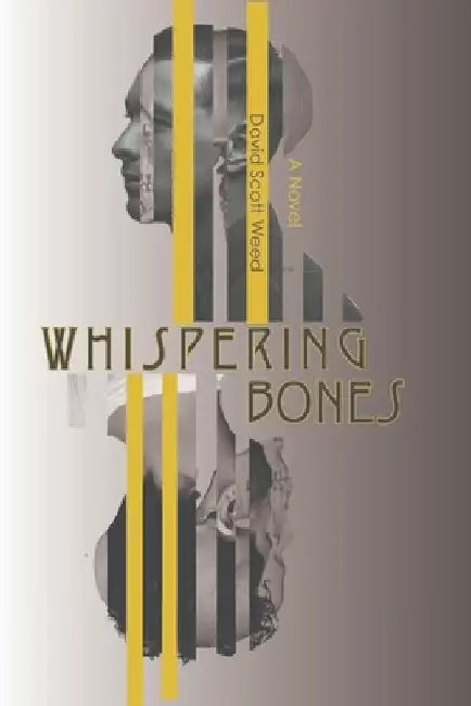 Whispering Bones: A Supernatural Thriller by David Scott Weed