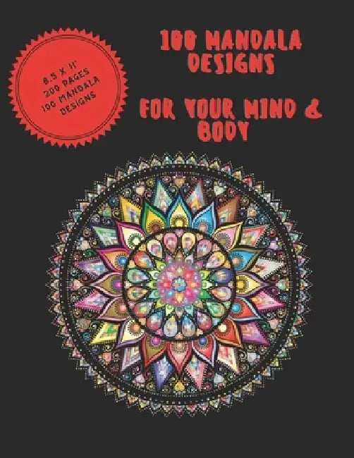 100 Mandala Designs for Your Mind & Body: Adult Coloring Book - Relaxing Coloring Pages - Stress Reliever Coloring Book by Lilou's Collection