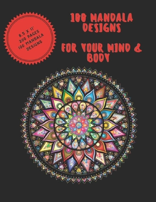 100 Mandala Designs for Your Mind & Body: Adult Coloring Book - Relaxing Coloring Pages - Stress Reliever Coloring Book by Lilou's Collection
