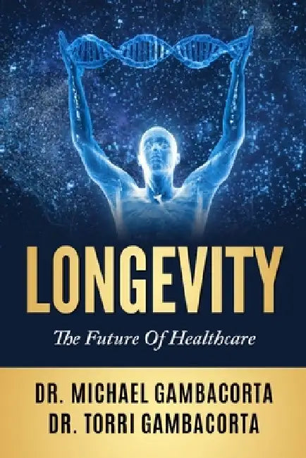 Longevity: The future of healthcare by Torri Gambacorta