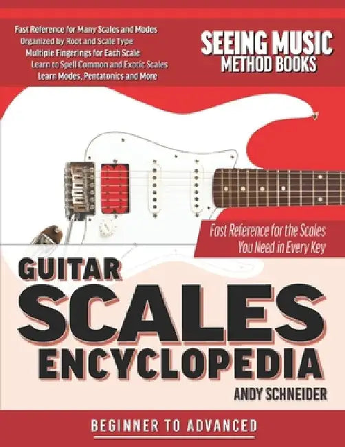 Guitar Scales Encyclopedia: Fast Reference for the Scales You Need in Every Key by Andy Schneider